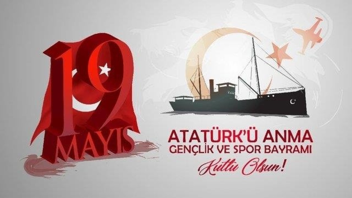 19 MAYIS ATATÜRK'Ü ANMA GENÇLİK VE SPOR BAYRAMI